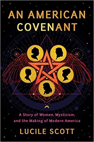 okumak An American Covenant: A Story of Women, Mysticism, and the Making of Modern America