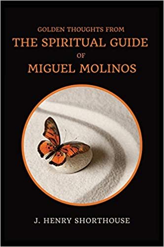 okumak Golden Thoughts from The Spiritual Guide of Miguel Molinos: The Quietist