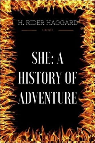 okumak She: A History of Adventure: By H. Rider Haggard : Illustrated