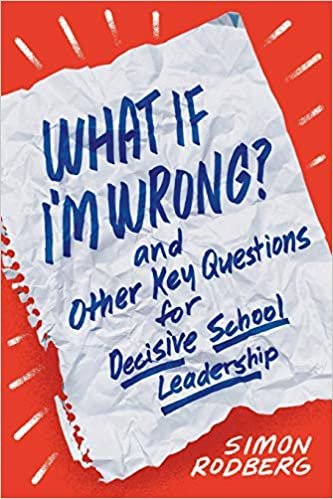 okumak What If I&#39;m Wrong? and Other Key Questions for Decisive School Leadership