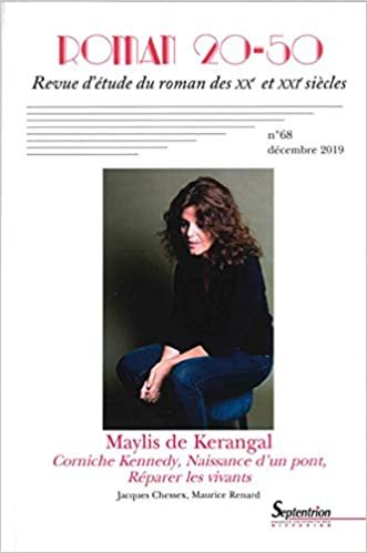 okumak Maylis de Kerangal - Roman 20-50, n°68 - Décembre 2019: Corniche Kennedy, naissance d&#39;un pont, réparer les vivants (Revue Roman 20-50)