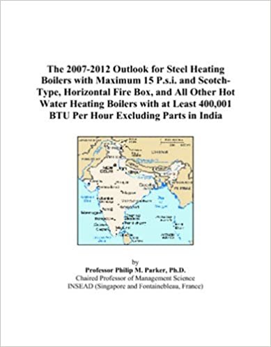 okumak The 2007-2012 Outlook for Steel Heating Boilers with Maximum 15 P.s.i. and Scotch-Type, Horizontal Fire Box, and All Other Hot Water Heating Boilers ... 400,001 BTU Per Hour Excluding Parts in India