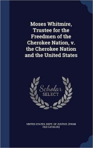 okumak Moses Whitmire, Trustee for the Freedmen of the Cherokee Nation, v. the Cherokee Nation and the United States