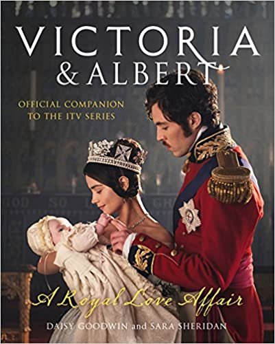 okumak Victoria and Albert - A Royal Love Affair: Official Companion to the ITV Series