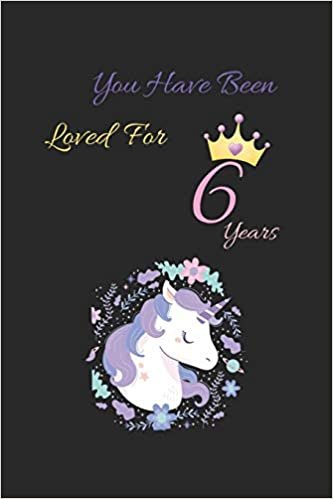 okumak you have been loved for 6 years: unicorn wishes you a happy 6th birthday princess - beautiful &amp; cute birthday gift for your little unicorn princess