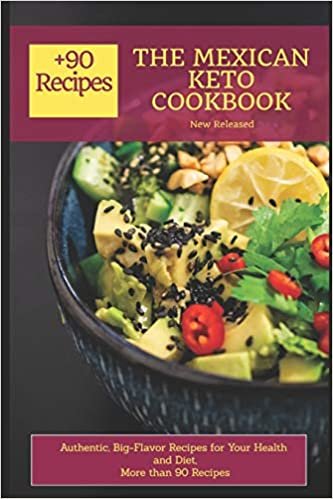 okumak THE MEXICAN KETO COOKBOOK -New Released: Authentic, Big-Flavor Recipes for Your Health and Diet,More than 90 Recipes