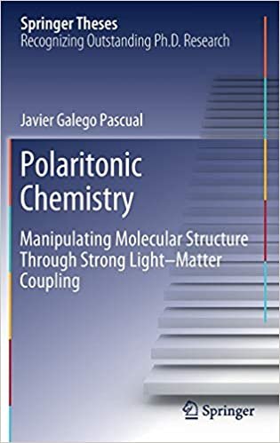 okumak Polaritonic Chemistry: Manipulating Molecular Structure Through Strong Light–Matter Coupling (Springer Theses)