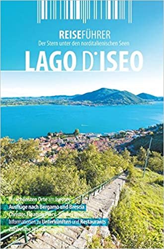 okumak Iseosee - Reiseführer - Lago d&#39;Iseo: Die schönsten Orte am Iseosee. Ausflüge nach Bergamo und Brescia