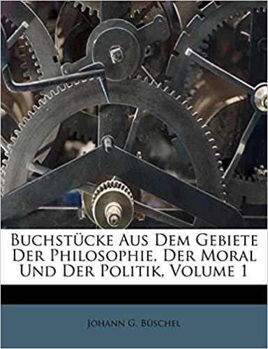 okumak Buchstücke Aus Dem Gebiete Der Philosophie, Der Moral Und Der Politik, Volume 1