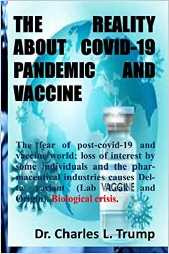 okumak THE REALITY ABOUT COVID-19 PANDEMIC AND VACCINE: The fear of post-covid-19 and vaccine world; loss of interest by some individuals and the pharmaceutical industries causes Delta variant (lab leak)