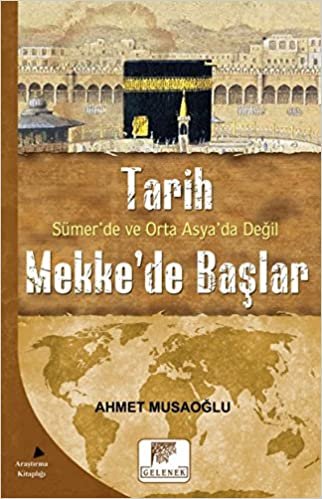 okumak Tarih Sümer’de ve Orta Asya’da Değil Mekke’de Başlar