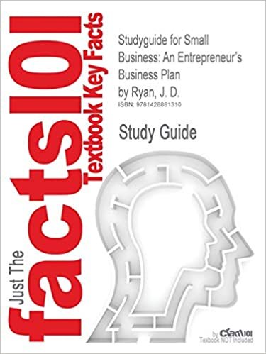 okumak Studyguide for Small Business: An Entrepreneur&#39;s Business Plan by Ryan, J. D., ISBN 9780324591026 (Cram101 Textbook Outlines)