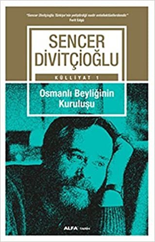 okumak Osmanlı Beyliğinin Kuruluşu: Külliyat 1