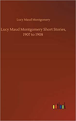okumak Lucy Maud Montgomery Short Stories, 1907 to 1908
