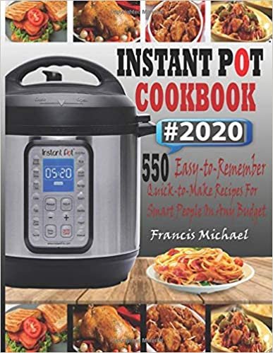 okumak INSTANT POT COOKBOOK #2020: 550 Easy-to-Remember Quick-to-Make Instant Pot Recipes for Smart People on Any Budget