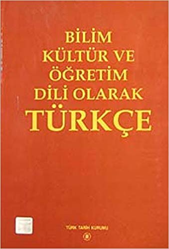 okumak Bilim Kültür ve Öğretim Dili Olarak Türkçe: Atatürk&#39;ün Yüzüncü Doğum Yılı Yayınları