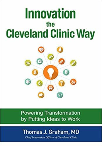 okumak Innovation the Cleveland Clinic Way: Powering Transformation by Putting Ideas to Work