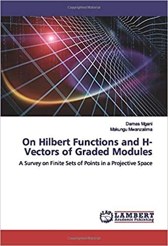 okumak On Hilbert Functions and H-Vectors of Graded Modules: A Survey on Finite Sets of Points in a Projective Space