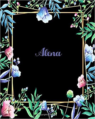 okumak Alena: 110 Pages 8x10 Inches Flower Frame Design Journal with Lettering Name, Journal Composition Notebook, Alena