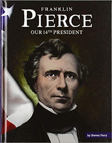 okumak Franklin Pierce: Our 14th President (United States Presidents)