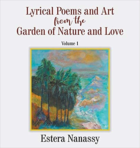 okumak Lyrical Poems and Art from the Garden of Nature and Love Volume 1