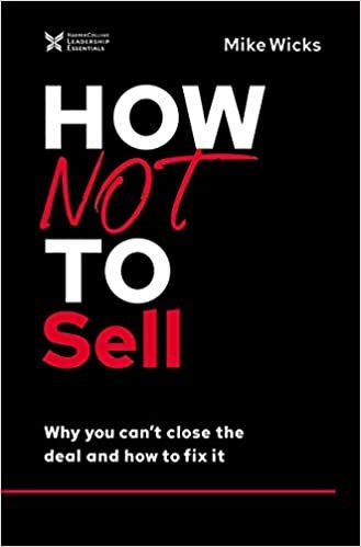 okumak How Not to Sell: Why You Can&#39;t Close the Deal and How to Fix It (How Not to Succeed)