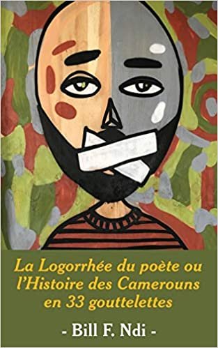 okumak La Logorrhée du poète ou l&#39;Histoire des Camerouns en 33 gouttelettes