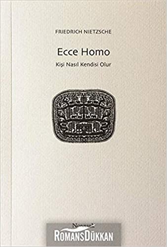 okumak Ecce Homo: Kişi Nasıl Kendisi Olur