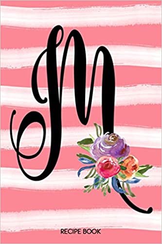 okumak Monogram M Notebook: 6x9 Personalized Blank Recipe Book With 120 Recipe Templates, Coral Pink Floral Watercolor DIY Cookbook Journal, Ladie&#39;s Cooking Gifts, Women&#39;s Initial Journals To Write In