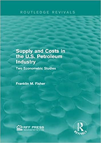 okumak Supply and Costs in the U.S. Petroleum Industry (Routledge Revivals): Two Econometric Studies