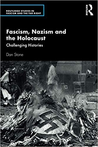 okumak Fascism, Nazism and the Holocaust: Challenging Histories (Routledge Studies in Fascism and the Far Right)