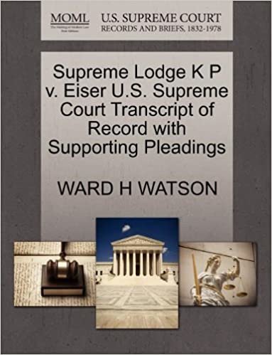 okumak Supreme Lodge K P v. Eiser U.S. Supreme Court Transcript of Record with Supporting Pleadings
