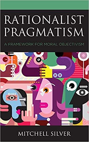 okumak Rationalist Pragmatism: A Framework for Moral Objectivism (Philosophy of Language: Connections and Perspectives)