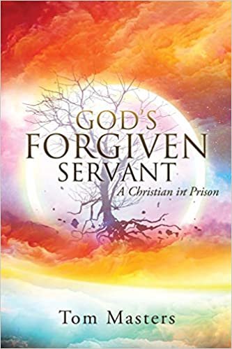 God's Forgiven Servant: A Christian in Prison