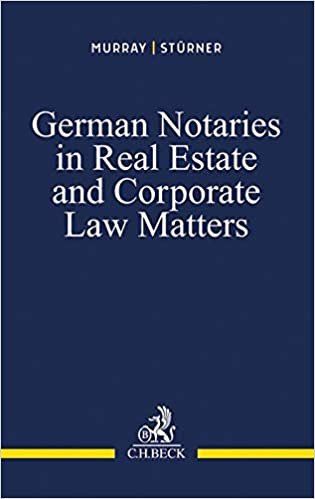 okumak German Notaries in Real Estate and Corporate Law Matters: Preventative and Restorative Justice in Germany and the United States