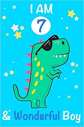 okumak I am 7 and Wonderful Boy: Dinosaur Journal, My Dinosaur Book A Happy Birthday 7 Years Old Dinosaur Activity Journal Notebook for Kids, 7 Year Old ... Boys, Best Gift for 3 Year Old Boy Birthday