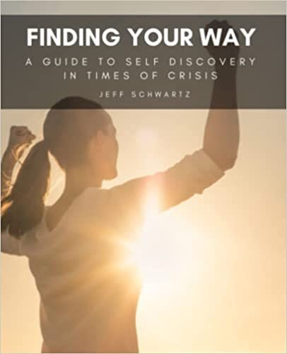 Finding Your Way: A Guide to Self Discovery in Times of Crisis