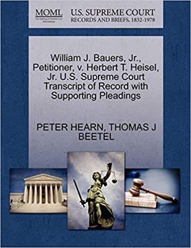 okumak William J. Bauers, Jr., Petitioner, v. Herbert T. Heisel, Jr. U.S. Supreme Court Transcript of Record with Supporting Pleadings