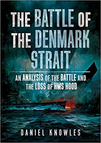 okumak The Battle of the Denmark Strait: An Analysis of the Battle and the Loss of HMS Hood