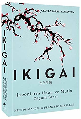okumak Ikigai: Japonların Uzun ve Mutlu Yaşam Sırrı