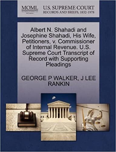 okumak Albert N. Shahadi and Josephine Shahadi, His Wife, Petitioners, v. Commissioner of Internal Revenue. U.S. Supreme Court Transcript of Record with Supporting Pleadings