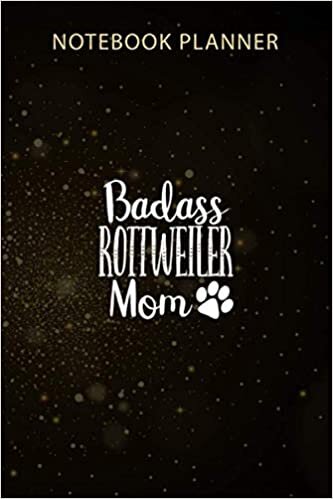 okumak Notebook Planner BadAss Rottweiler Mom Funny Dog Women s Mama Cute gift Pullover: Monthly, Gym, Organizer, Agenda, 114 Pages, 6x9 inch, Menu, Business