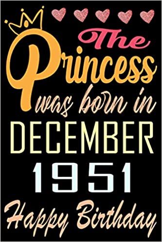 okumak The princess was born in December 1951 happy birthday: Happy 69th Birthday, 69 Years Old Gift Ideas for Women, Daughter, mom, Amazing, funny gift idea... birthday notebook, Funny Card Alternative