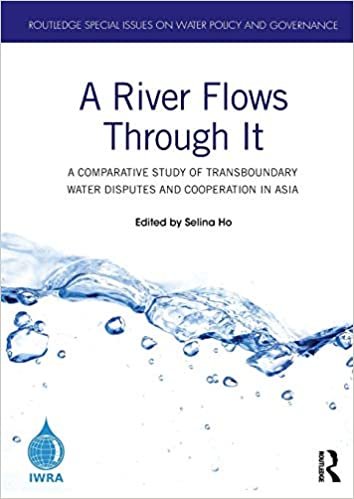 okumak A River Flows Through It: A Comparative Study of Transboundary Water Disputes and Cooperation in Asia (Routledge Special Issues on Water Policy and Governance)