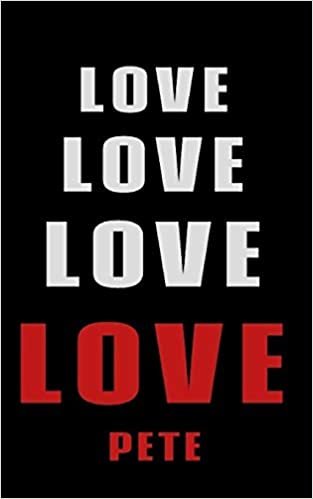 okumak Love Love Love LOVE  Pete: Personalized Journal for the Man I Love