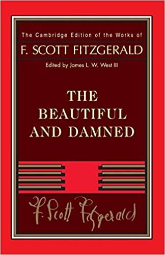 okumak Fitzgerald: The Beautiful and Damned (The Cambridge Edition of the Works of F. Scott Fitzgerald)