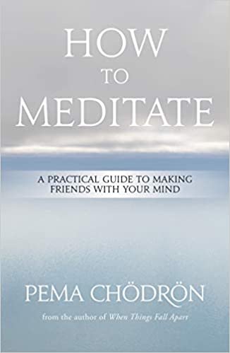 okumak Chödrön, P: How to Meditate