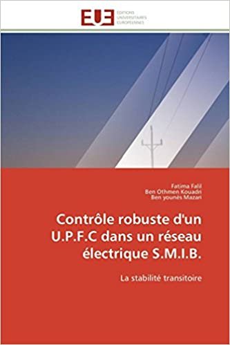okumak Contrôle robuste d&#39;un U.P.F.C dans un réseau électrique S.M.I.B.: La stabilité transitoire (Omn.Univ.Europ.)