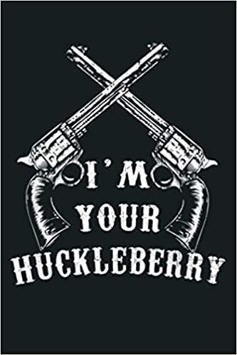 okumak I M Your Huckleberry With Guns: Notebook Planner - 6x9 inch Daily Planner Journal, To Do List Notebook, Daily Organizer, 114 Pages