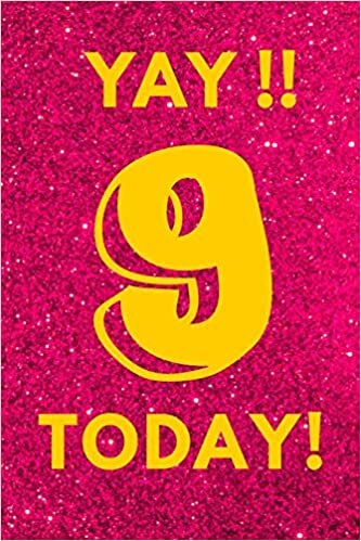 okumak Yay!! 9 Today!: Hot Pink Yellow Glitter - Nine 9 Yr Old Girl Journal Ideas Notebook - Gift Idea for 9th Happy Birthday Present Note Book Pre Tween ... Stocking Stuffer Filler (Card Alternative)